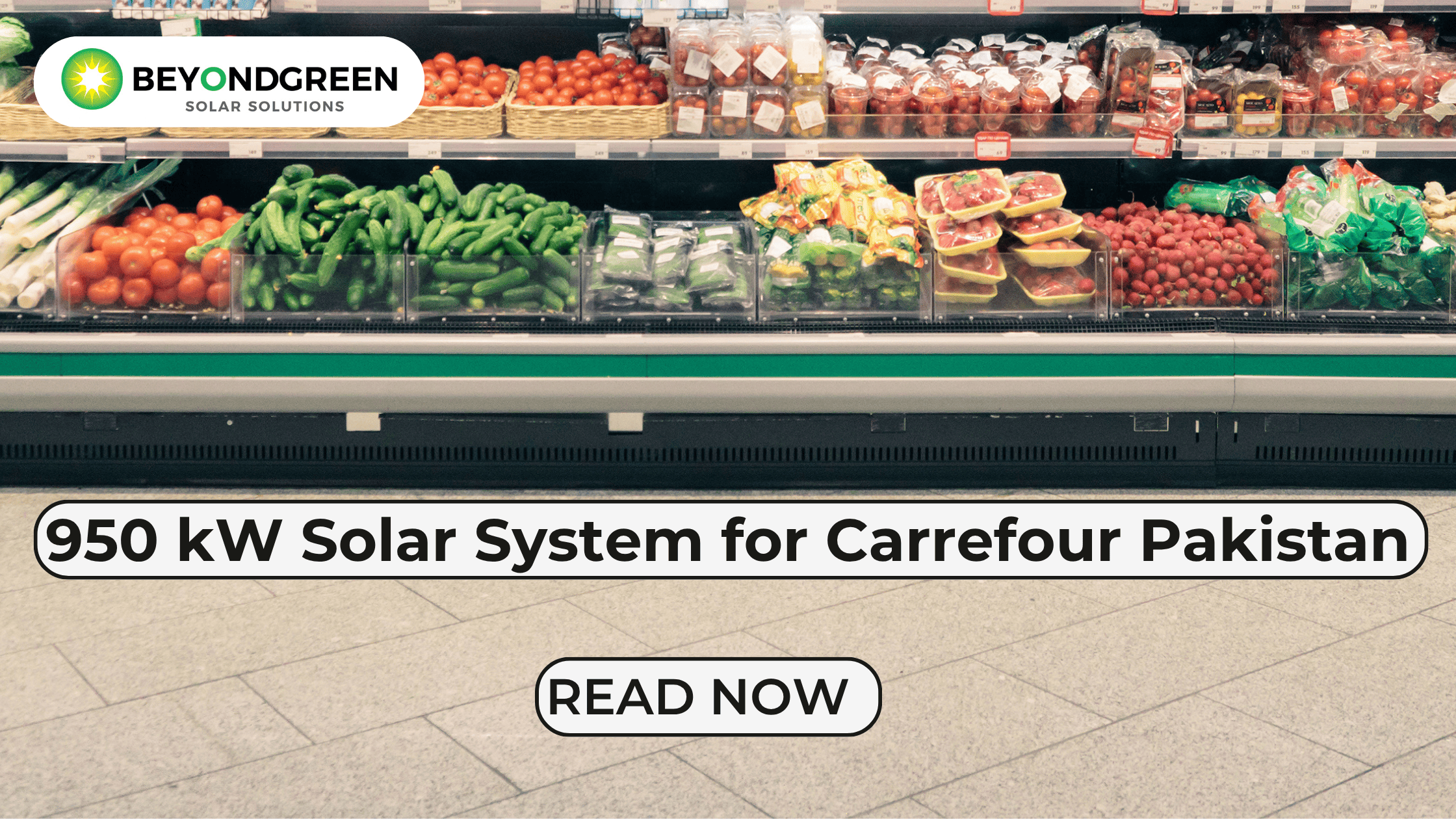 950 kW Solar System for Carrefour Pakistan | Beyond Green Solar